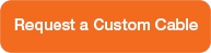 Request a Custom Cable Button